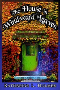 the house in windward leaves - Copyright Owned by Katherine L Holmes - FINAL-001