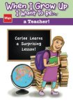 When I Grow Up, I Want to be . . . a Teacher! 