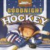 Goodnight Hockey